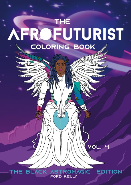 The Afrofuturist Coloring Book Vol 4: The Black AstroMagic Edition