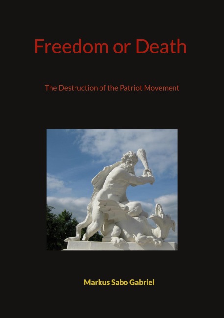 Freedom or Death: The Destruction of the Patriot Movement