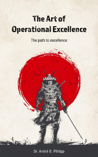 The Art of Operational Excellence: The path to excellence