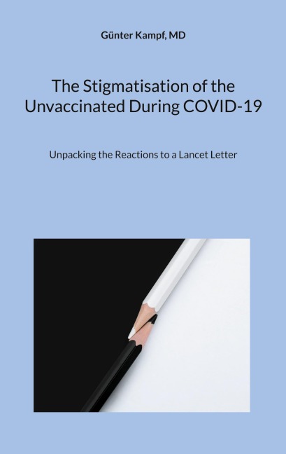 The Stigmatisation of the Unvaccinated During COVID-19: Unpacking the Reactions to a Lancet Letter