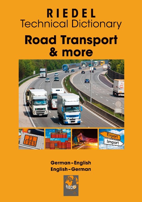 Road Transport & more: Technical dictionary for professional drivers, fleet managers and dangerous goods safety advisers (working in road transport) German-English/English-German