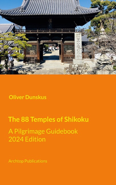 The 88 Temples of Shikoku: A Pilgrimage Guidebook - 2024 Edition