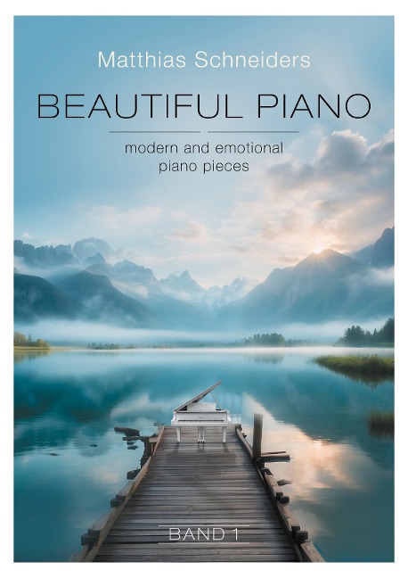 Beautiful Piano: modern and emotional piano pieces