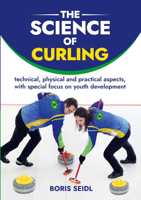 The Science of Curling: technical, physical and practical aspects, with special focus on the development of young athletes