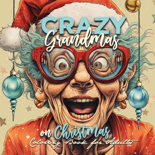 Crazy Grandmas on Christmas Coloring Book for Adults: Grandma Portrait Coloring Book | Grandma funny Coloring Book old faces Christmas Coloring Book Grayscale