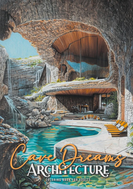 Cave Dreams Architecture Coloring Book for Adults: Interior Design Coloring Book | Living Concepts in Nature | architecture grayscale Coloring Book nature | A4