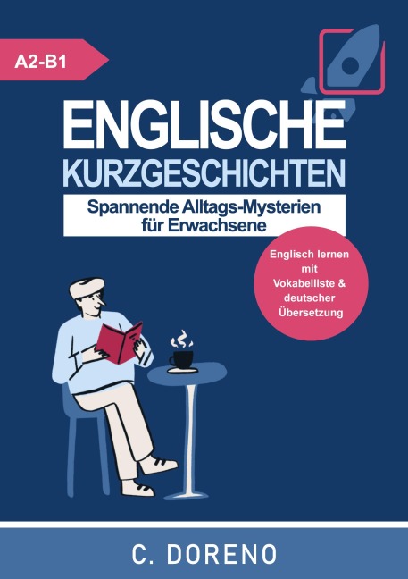 Englische Kurzgeschichten Level A2-B1: Spannende Alltags-Mysterien für Erwachsene (Englisch lernen mit Vokabelliste & deutscher Übersetzung)