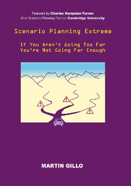 Scenario Planning Extreme: If You Aren't Going Too Far You're Not Going Far Enough