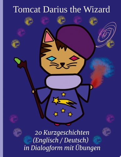 Tomcat Darius the Wizard 20 Kurzgeschichten (Englisch / Deutsch) in Dialogform mit Übungen