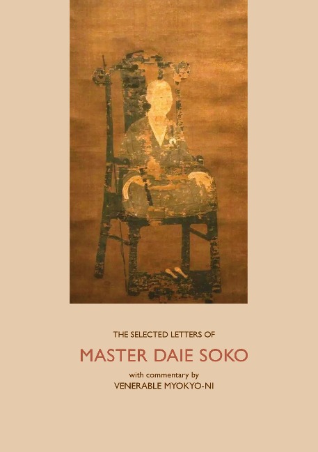 The Selected Letters of Master Daie Soko: With Commentary by Venerable Myokyo-ni