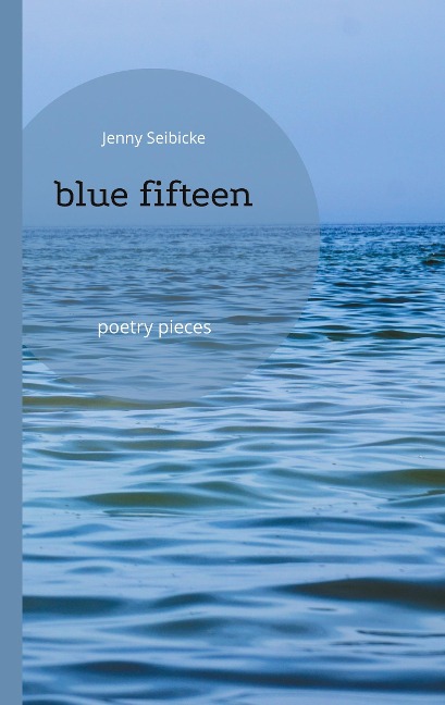 blue fifteen: poetry pieces