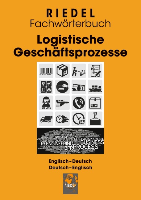 Logistische Geschäftsprozesse: Fachwörterbuch für Büro- und Logistikbegriffe Englisch-Deutsch / Deutsch-Englisch
