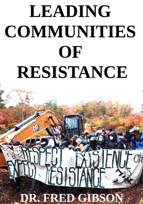Leading Communities of Resistance: A Manual and Workbook for Community Activists, Radical Community Builders, and Elders