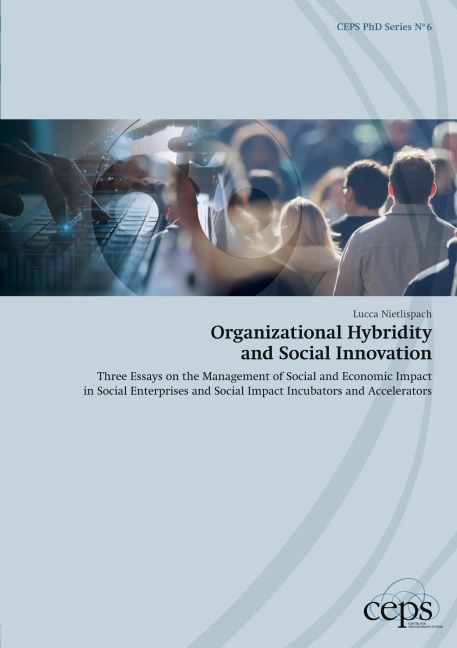 Organizational Hybridity and Social Innovation: Three Essays on the Management of Social and Economic Impact in Social Enterprises and Social Impact Incubators and Accelerators