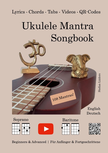 Ukulele Mantra Songbook: Beginners & Advanced / Für Anfänger & Fortgeschrittene (English/Deutsch)