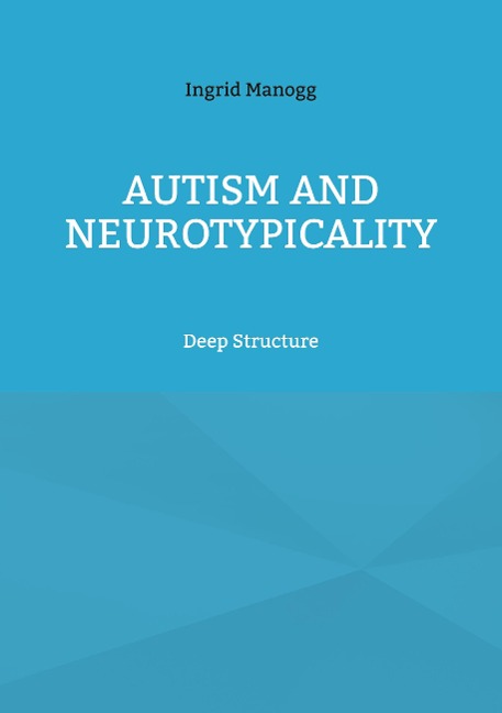Autism and Neurotypicality: Deep Structure