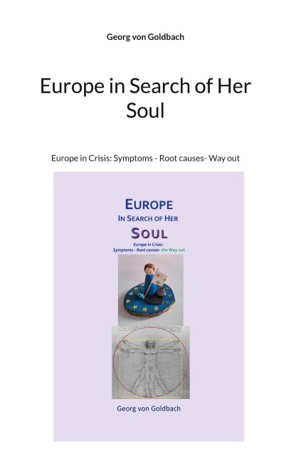Europe in Search of Her Soul: Europe in Crisis: Symptoms - Root causes- Way out