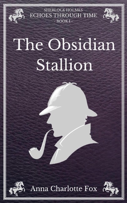 The Obsidian Stallion: Sherlock Holmes - Echoes Through Time