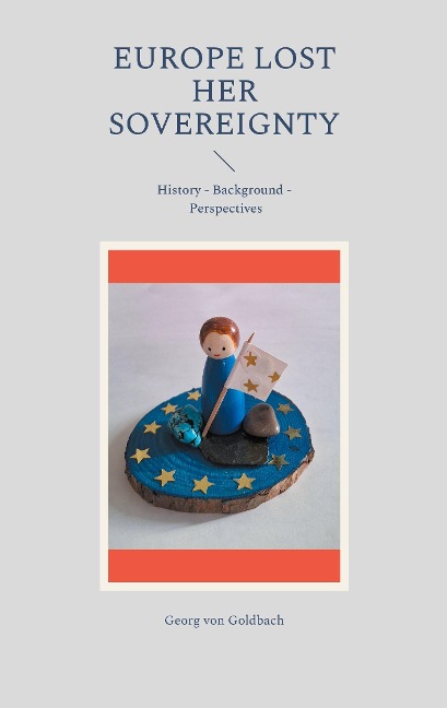 Europe Lost Her Sovereignty: History - Background - Perspectives
