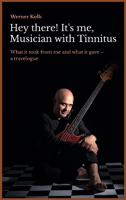 Hey there! Its me, Musician with Tinnitus: What it took from me and what it gave: a travelogue