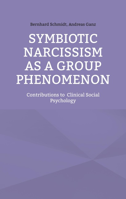 Symbiotic Narcissism as a Group Phenomenon: Contributions to  Clinical Social Psychology