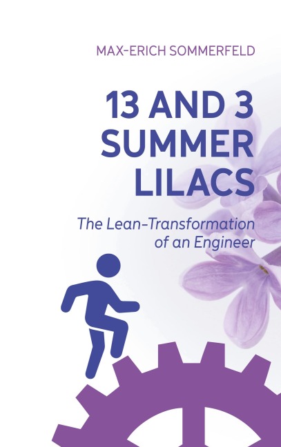 13 and 3 Summer Lilacs: The Lean-Transformation of an Engineer