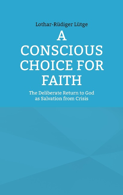 A Conscious Choice for Faith: The Deliberate Return to God as Salvation from Crisis