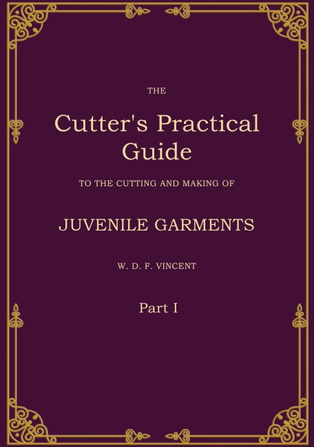 The Cutters Practical Guide, Part 1: Juvenile Garments