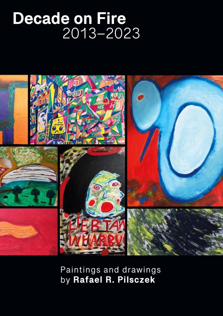 Decade on Fire: Paintings and drawings (2013 to 2023)