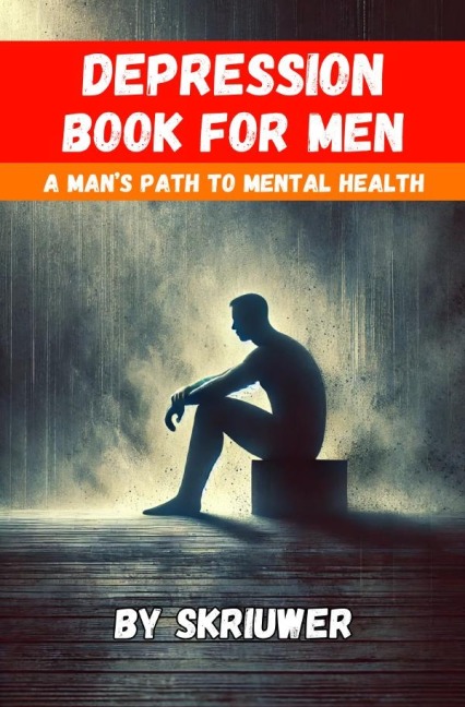 Depression Book for Men: A Mans Path to Mental Health