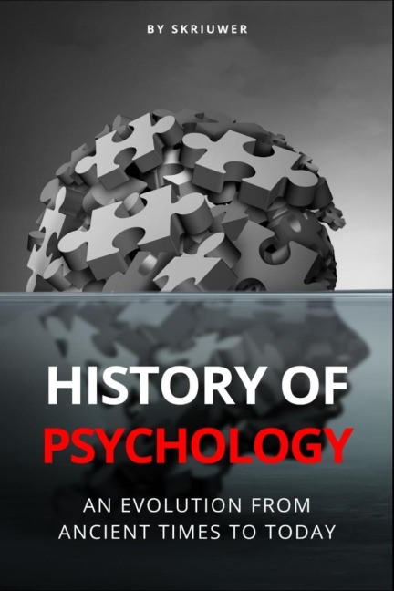 The History of Psychology: An Evolution from Ancient Times to Today
