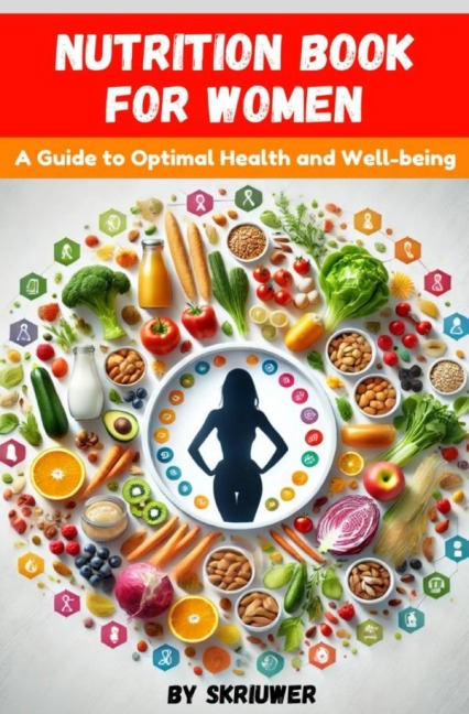 Nutrition Book for Women: A Guide to Optimal Health and Well-being