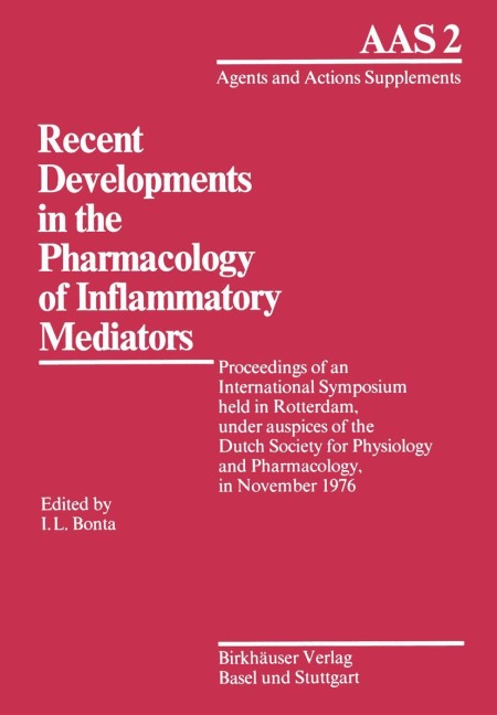 Recent Developments in the Pharmacology of Inflammatory Mediators: Proceedings of an International Symposium held in Rotterdam, under auspices of the Dutch Society for Physiology and Pharmacology, in November 1976