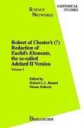 Robert of Chesters Redaction of Euclids Elements, the so-called Adelard II Version: Volume I