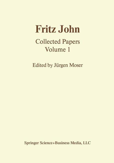 Fritz John: Collected Papers Volume 1