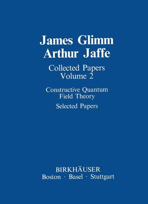 Collected Papers: Constructive Quantum Field Theory Selected Papers