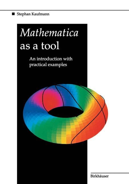 Mathematica as a Tool: An introduction with practical examples