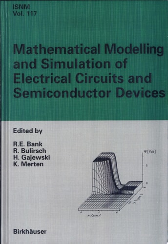Mathematical Modelling and Simulation of Electrical Circuits and Semiconductor Devices Proceedings of a Conference Held at the Mathematisches Forschungsinstitut, Oberwolfach, July 5-11, 1992