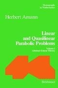 Linear and Quasilinear Parabolic Problems: Volume I: Abstract Linear Theory