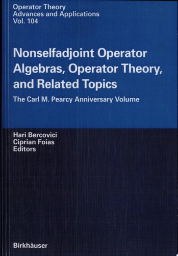 Nonselfadjoint Operator Algebras, Operator Theory, and Related Topics The Carl M. Pearcy Anniversary Volume