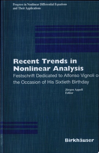Recent Trends in Nonlinear Analysis Festschrift Dedicated to Alfonso Vignoli on the Occasion of His Sixtieth Birthday