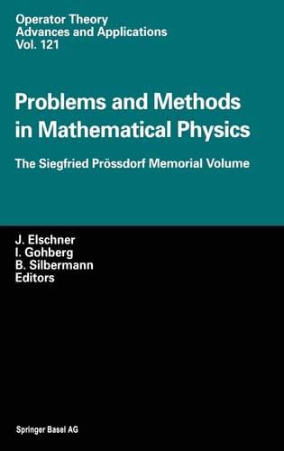 Problems and Methods in Mathematical Physics The Siegfried Prössdorf Memorial Volume : Proceedings of the 11th TMP, Chemnitz (Germany), March 25-28, 1999