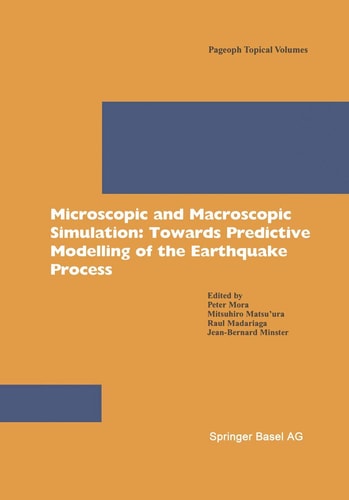Microscopic and Macroscopic Simulation: Towards Predictive Modelling of the Earthquake Process (Pageoph Topical Volumes)