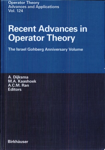Recent Advances in Operator Theory The Israel Gohberg Anniversary Volume : International Workshop in Groningen, June 1998