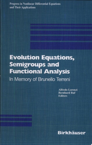 Evolution Equations, Semigroups and Functional Analysis In Memory of Brunello Terreni