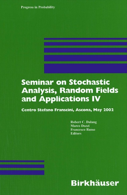 Seminar on Stochastic Analysis, Random Fields and Applications IV: Centro Stefano Franscini, Ascona, May 2002