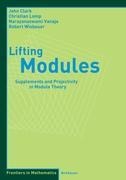 Lifting Modules: Supplements and Projectivity in Module Theory
