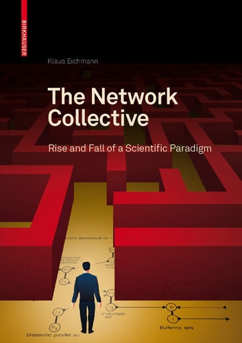 The Network Collective Rise and Fall of a Scientific Paradigm