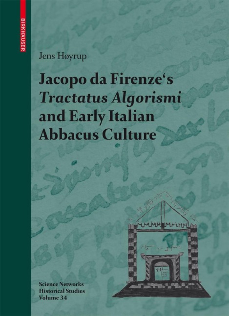 Jacopo da Firenzes Tractatus Algorismi and Early Italian Abbacus Culture