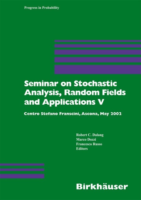 Seminar on Stochastic Analysis, Random Fields and Applications V: Centro Stefano Franscini, Ascona, May 2005